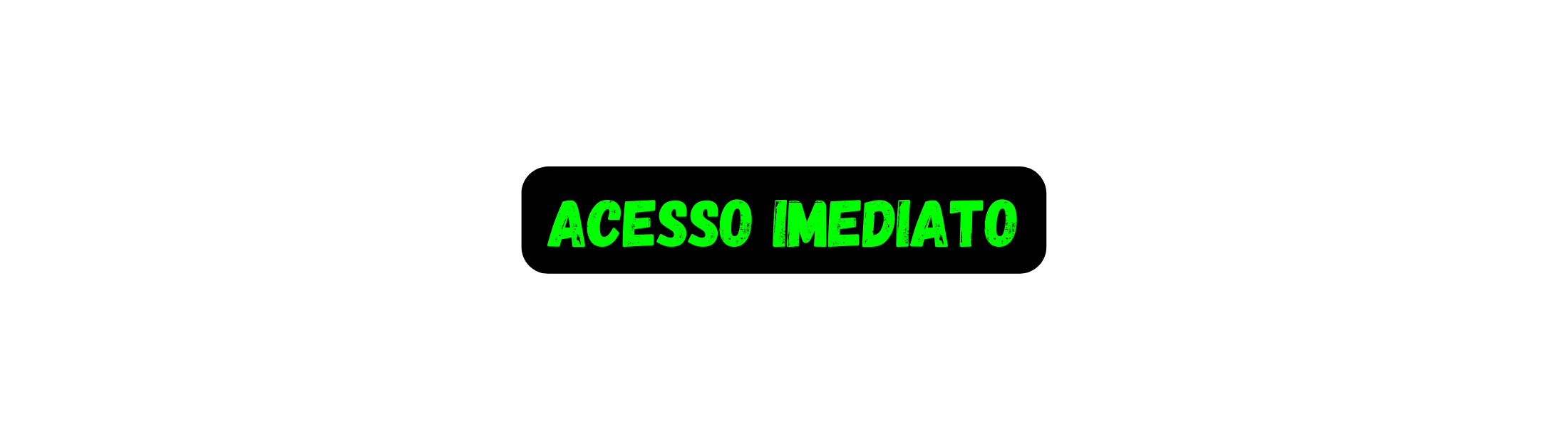 ACESSO IMEDIATO